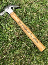 Load image into Gallery viewer, Engraved Hammer for Birthday, Fathers Day, Christmas.. you name it!
