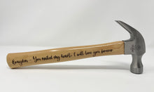 Load image into Gallery viewer, Engraved Hammer for Birthday, Fathers Day, Christmas.. you name it!
